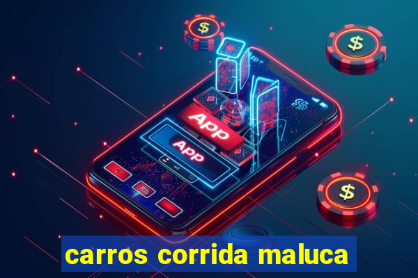 carros corrida maluca